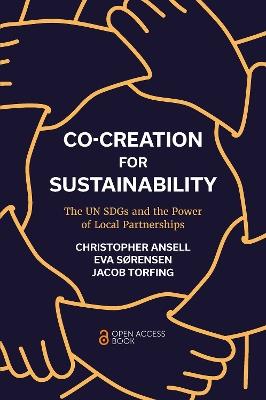 Co-Creation for Sustainability: The UN SDGs and the Power of Local Partnerships - Christopher Ansell,Eva Sorensen,Jacob Torfing - cover