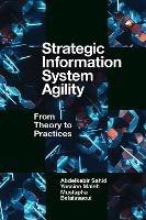 Strategic Information System Agility: From Theory to Practices - Abdelkebir Sahid,Yassine Maleh,Mustapha Belaissaoui - cover