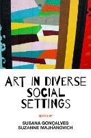 Art in Diverse Social Settings - Susana Gonçalves,Suzanne Majhanovich - cover