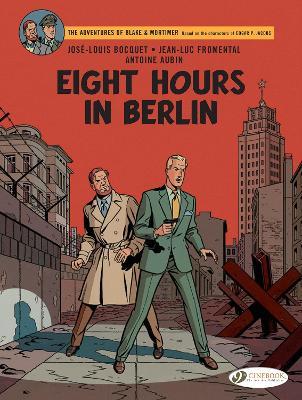 Blake & Mortimer Vol. 29: Eight Hours in Berlin - Jose-Luis Bocquet,Jean-Luc Fromental - cover