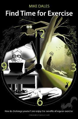 Find Time for Exercise: How to Challenge Yourself and Enjoy the Benefits of Regular Exercise - Mike Dales - cover