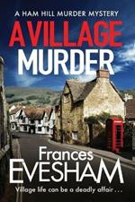 A Village Murder: The start of a new crime series from the bestselling author of the Exham-on-Sea Murder Mysteries