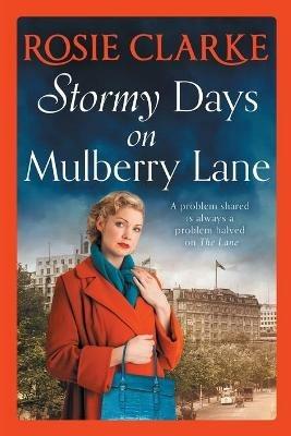 Stormy Days On Mulberry Lane: A heartwarming, gripping historical saga in the bestselling Mulberry Lane series from Rosie Clarke - Rosie Clarke - cover