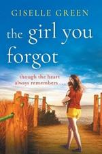 The Girl You Forgot: An emotional, gripping novel of love, loss and hope