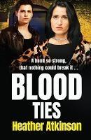 Libro in inglese Blood Ties: A heart-stopping, gritty gangland thriller from Heather Atkinson  - Heather Atkinson