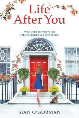 Life After You: A heart-warming Irish story of love, loss and family - Sian O'Gorman - cover