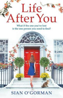 Life After You: A heart-warming Irish story of love, loss and family - Sian O'Gorman - cover