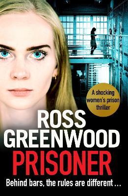 Prisoner: A shocking thriller inspired by the true stories of a male prison officer in a women’s jail - Ross Greenwood - cover