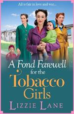A Fond Farewell for the Tobacco Girls: The BRAND NEW gripping historical family saga from Lizzie Lane for 2023