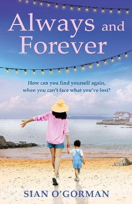 Always and Forever: An emotional Irish novel of love, family and coming to terms with your past - Sian O'Gorman - cover
