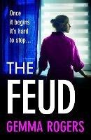 The Feud: The totally gripping domestic psychological thriller from Gemma Rogers - Gemma Rogers - cover