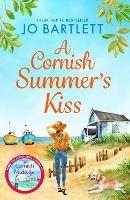 A Cornish Summer's Kiss: An uplifting read from the top 10 bestselling author of The Cornish Midwife - Jo Bartlett - cover