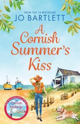 A Cornish Summer's Kiss: An uplifting read from the top 10 bestselling author of The Cornish Midwife - Jo Bartlett - cover
