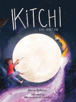 Kitchi: The Spirit Fox - Alana Robson - cover