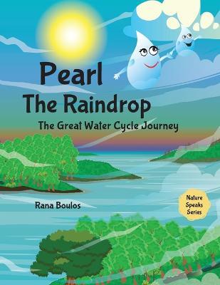 Pearl the Raindrop: The Great Water Cycle Journey - Rana Boulos - cover