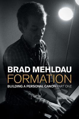 Formation: Building a Personal Canon, Part 1 - Brad Mehldau - cover