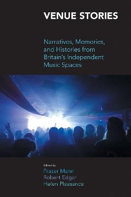 Venue Stories: Narratives, Memories, and Histories from Britain's Independent Music Spaces - cover