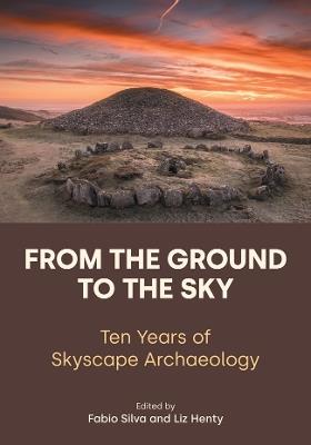 From the Ground to the Sky: Ten Years of Skyscape Archaeology - cover