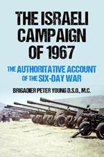 The Israeli Campaign of 1967: The Authoritative Account of the Six-Day War