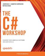 The The C# Workshop: Kickstart your career as a software developer with C#