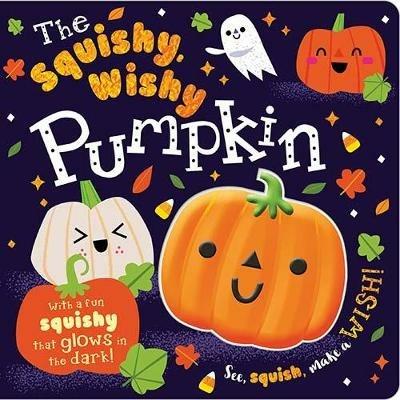 The Squishy, Wishy Pumpkin - Rosie Greening,Make Believe Ideas - cover