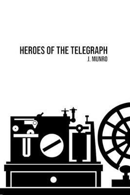 Heroes of the Telegraph - John Munro - cover