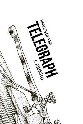 Heroes of the Telegraph - John Munro - cover