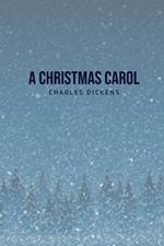 A Christmas Carol: Being A Ghost Story of Christmas