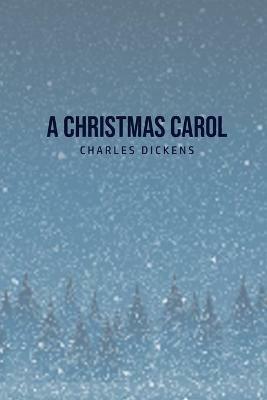 A Christmas Carol: Being A Ghost Story of Christmas - Charles Dickens - cover
