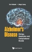 Alzheimer's Disease: Biology, Biophysics And Computational Models - Don Kulasiri,Jingyi Liang - cover