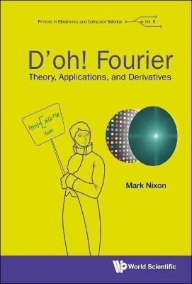 D'oh! Fourier: Theory, Applications, And Derivatives - Mark S Nixon - cover