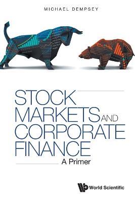 Stock Markets And Corporate Finance: A Primer - Michael Joseph Dempsey - cover