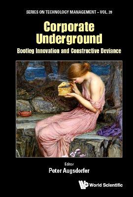 Corporate Underground: Bootleg Innovation And Constructive Deviance - cover