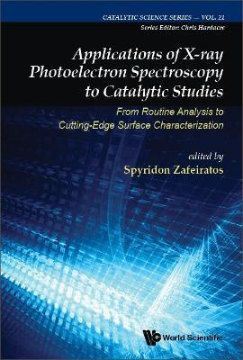Applications Of X-ray Photoelectron Spectroscopy To Catalytic Studies: From Routine Analysis To Cutting-edge Surface Characterization - cover