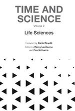 Time And Science - Volume 2: Life Sciences