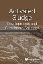 Activated Sludge: Developments And Sustainable Solutions