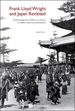 Frank Lloyd Wright And Japan Revisited: Traditional Japanese Culture As A Means To Modern American Architecture