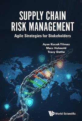 Supply Chain Risk Management: Agile Strategies For Stakeholders - Ayse Kucuk Yilmaz,Marc Helmold,Tracy Dathe - cover
