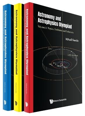 Astronomy And Astrophysics Olympiad: Problems And Solutions (In 3 Volumes) - Mihail Sandu - cover