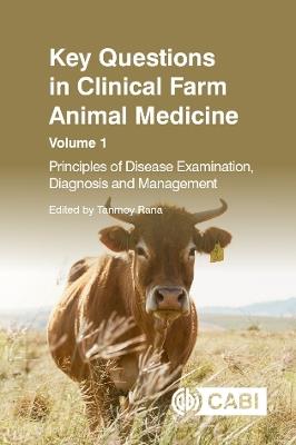 Key Questions in Clinical Farm Animal Medicine, Volume 1: Principles of Disease Examination, Diagnosis and Management - cover