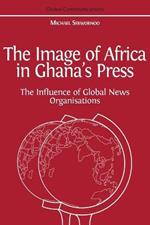 The Image of Africa in Ghana's Press: The Influence of International News Agencies