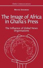 The Image of Africa in Ghana's Press: The Influence of International News Agencies