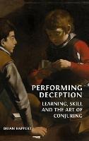 Performing Deception: Learning, Skill and the Art of Conjuring - Brian Rappert - cover