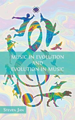 Music in Evolution and Evolution in Music - Steven Jan - cover