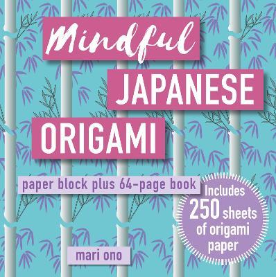 Mindful Japanese Origami: Paper Block Plus 64-Page Book - Mari Ono - cover