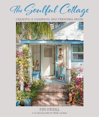 The Soulful Cottage: Creating a Charming and Personal Home - Fifi O'Neill - cover