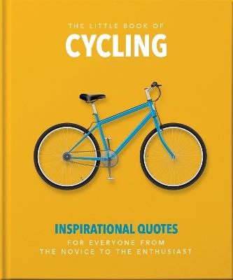 The Little Book of Cycling: Inspirational Quotes for Everyone, From the Novice to the Enthusiast - Orange Hippo! - cover