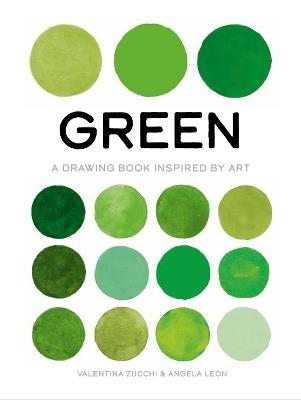 Green: A Drawing Book Inspired by Art - Angela Leon,Valentina Zucchi,Valentina Zucchi - cover