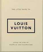 The Little Guide to Louis Vuitton: Style to Live By