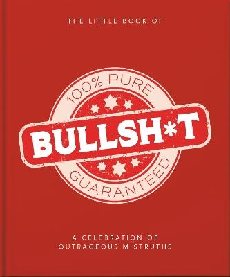 The Little Book of Bullshit: A Load of Lies too Good to be True - Orange Hippo! - cover
